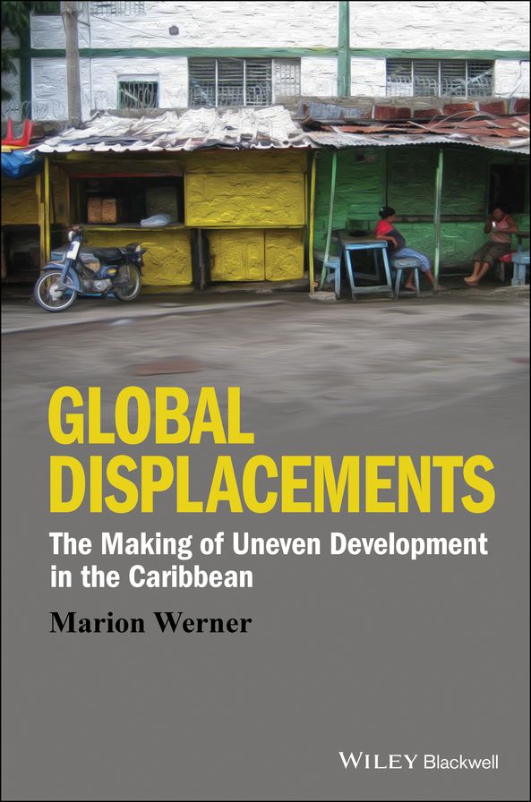 Global Displacements: The Making of Uneven Development in the Caribbean