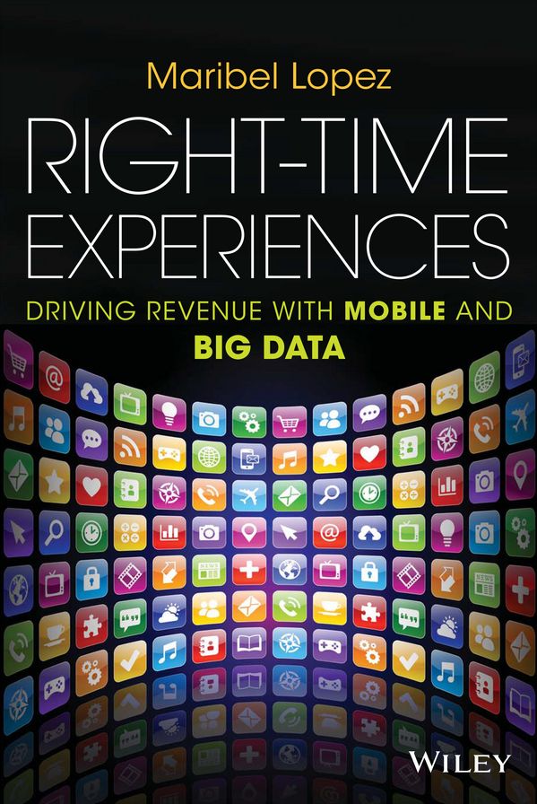Right-Time Experiences: Driving Revenue with Mobile and Big Data