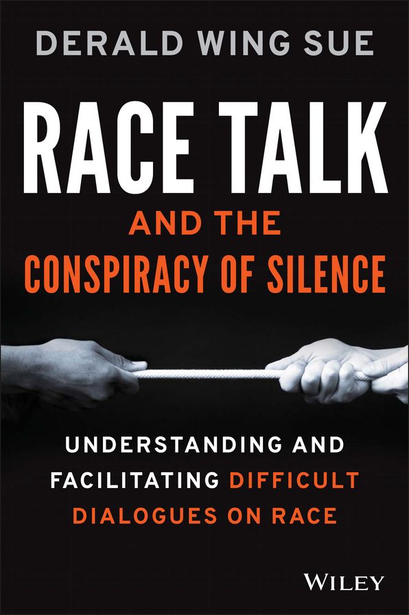 Race Talk and the Conspiracy of Silence: Understanding and Facilitating Difficult Dialogues on Race