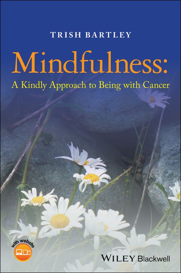 Mindfulness: A Kindly Approach to Being with Cancer