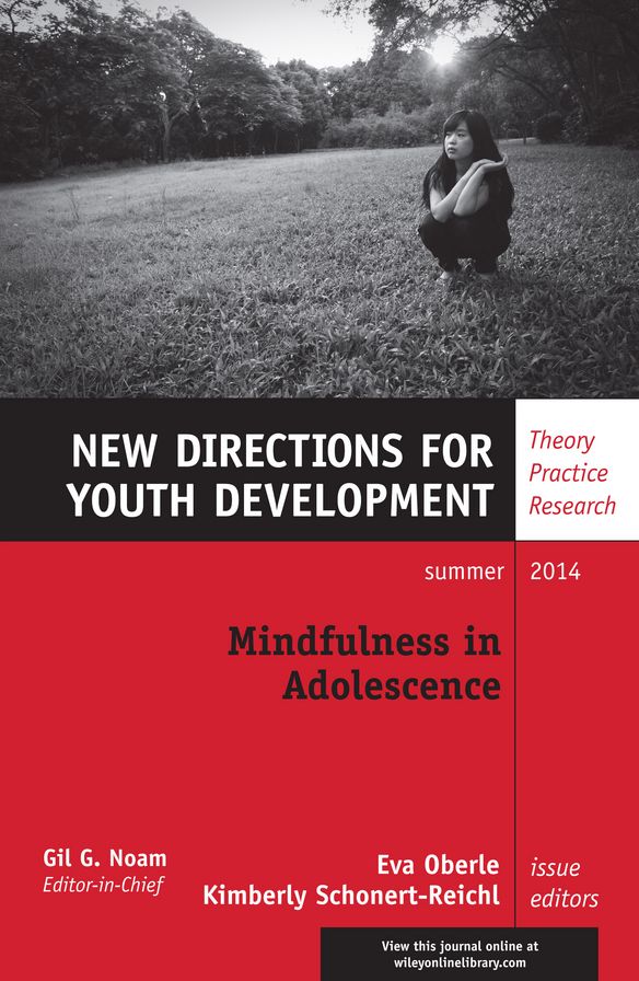 Mindfulness in Adolescence: New Directions for Youth Development, Number 142