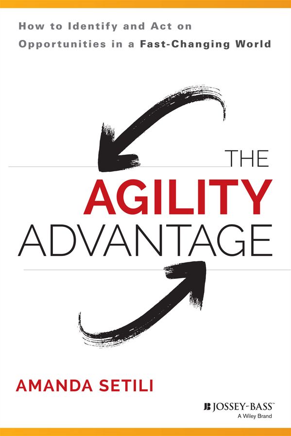 The Agility Advantage: How to Identify and Act on Opportunities in a Fast-Changing World