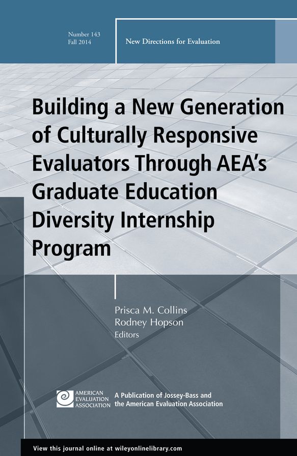 Building a New Generation of Culturally Responsive Evaluators Through AEA's Graduate Education Diversity Internship Program: New Directions for Evaluation, Number 143