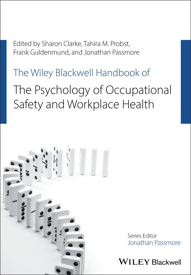 The Wiley Blackwell Handbook of the Psychology of Occupational Safety and Workplace Health