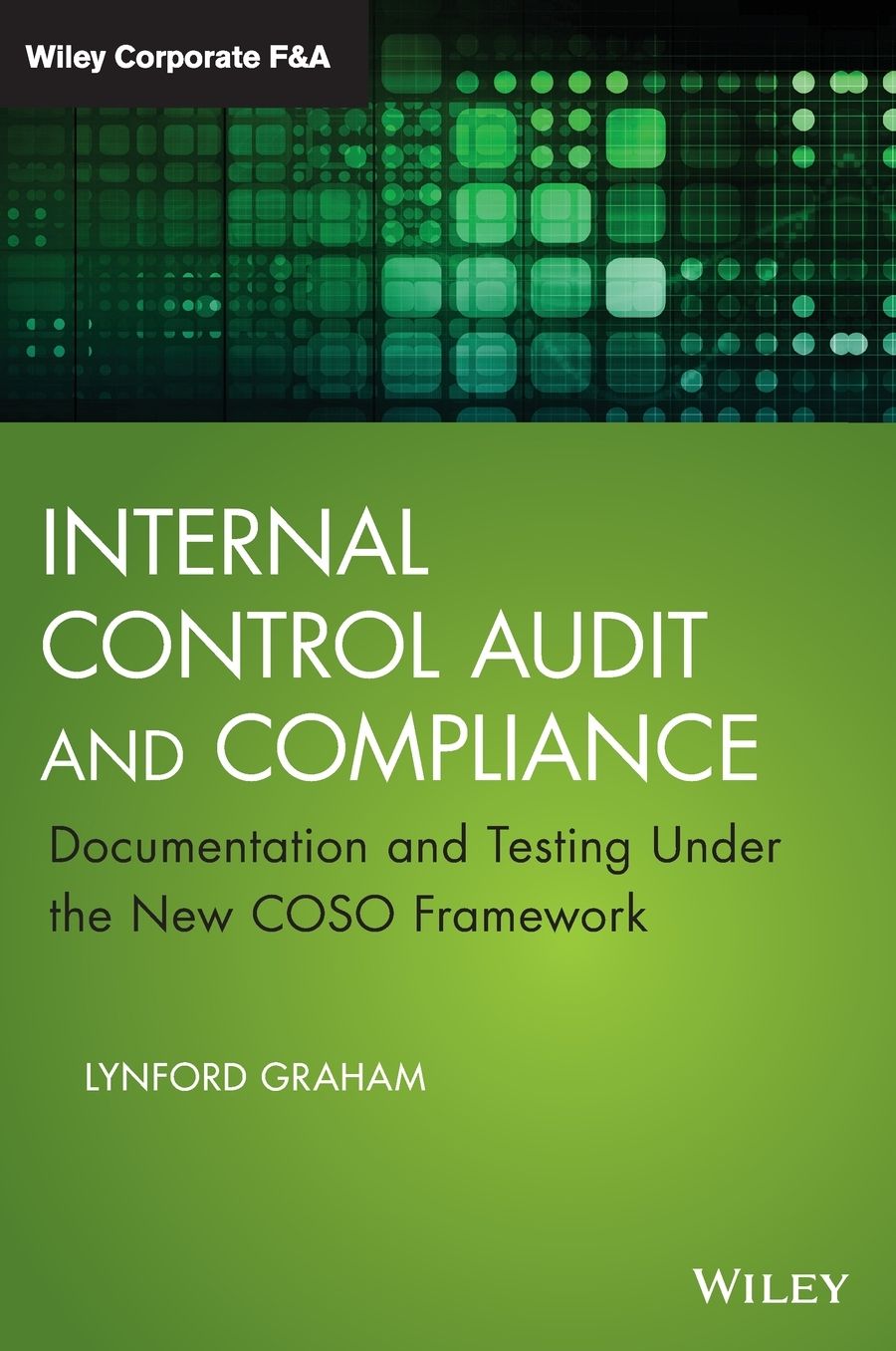 Internal Control Audit and Compliance: Documentation and Testing Under the New COSO Framework
