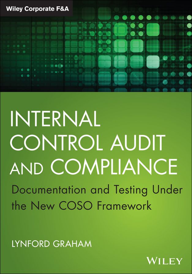Internal Control Audit and Compliance: Documentation and Testing Under the New COSO Framework