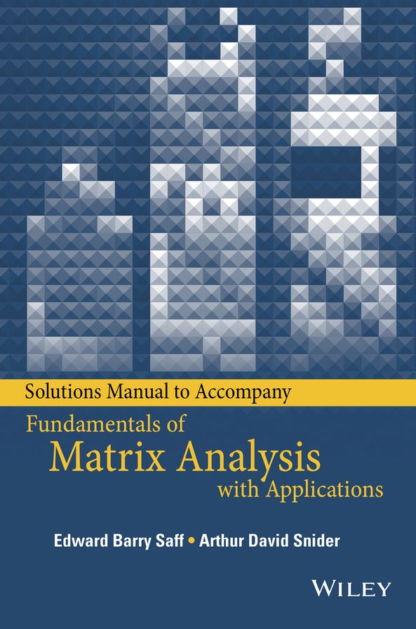 Solutions Manual to accompany Fundamentals of Matrix Analysis with Applications
