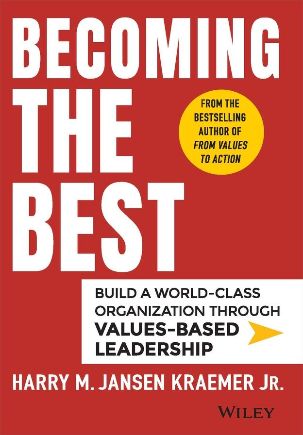Becoming the Best: Build a World-Class Organization Through Values-Based Leadership