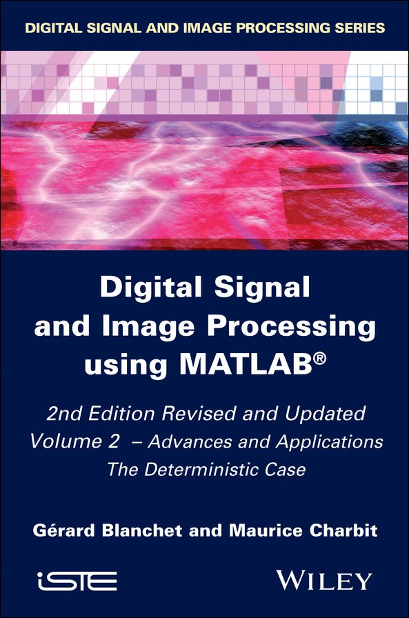 Digital Signal and Image Processing using MATLAB, Volume 2: Advances and Applications: The Deterministic Case