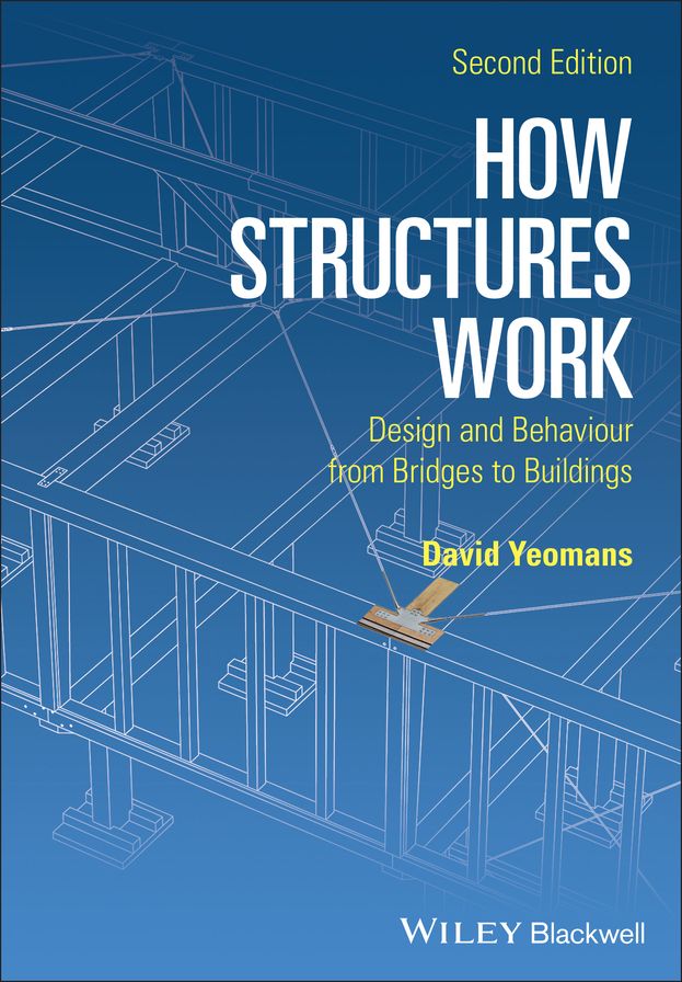 How Structures Work: Design and Behaviour from Bridges to Buildings