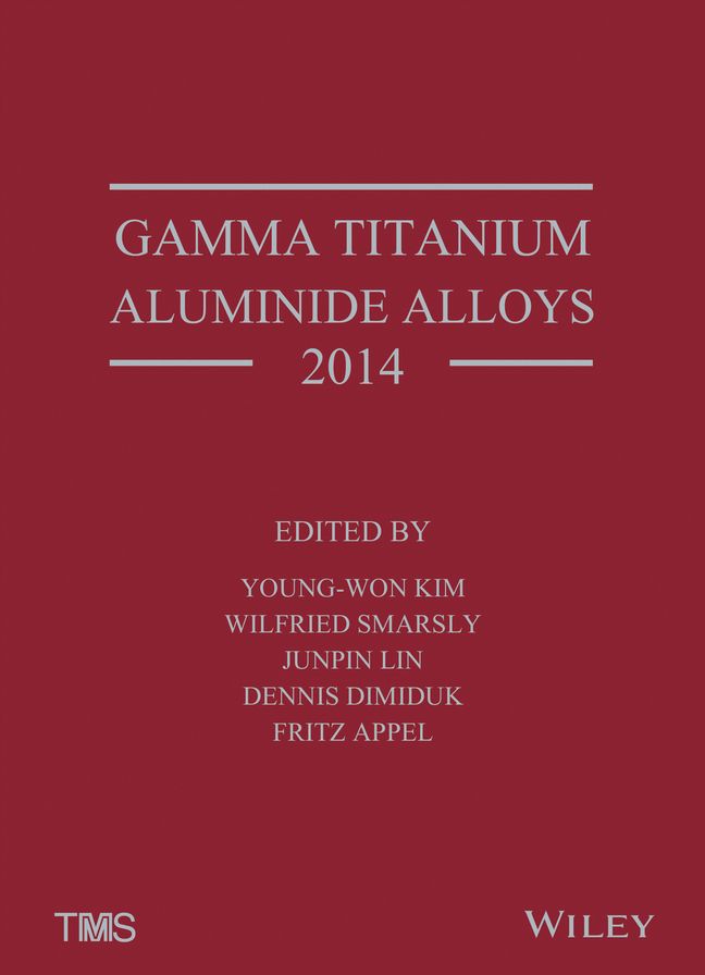 Gamma Titanium Aluminide Alloys 2014: A Collection of Research on Innovation and Commercialization of Gamma Alloy Technology