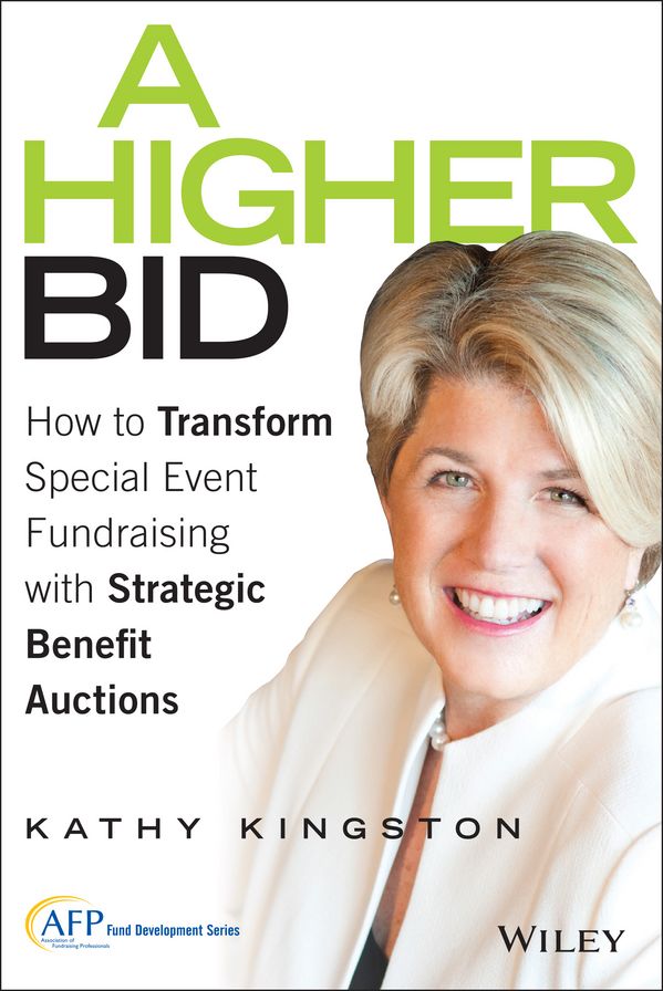 A Higher Bid: How to Transform Special Event Fundraising with Strategic Auctions