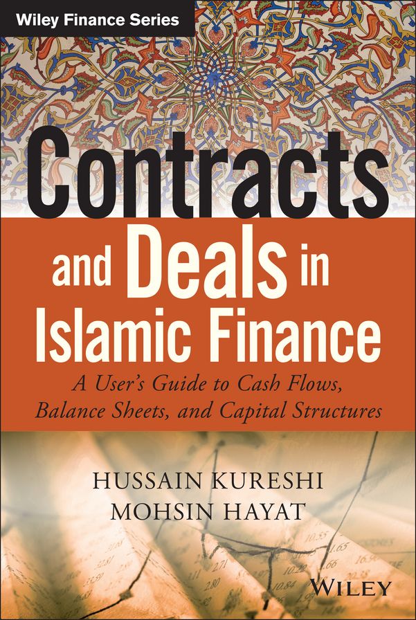Contracts and Deals in Islamic Finance: A User's Guide to Cash Flows, Balance Sheets, and Capital Structures