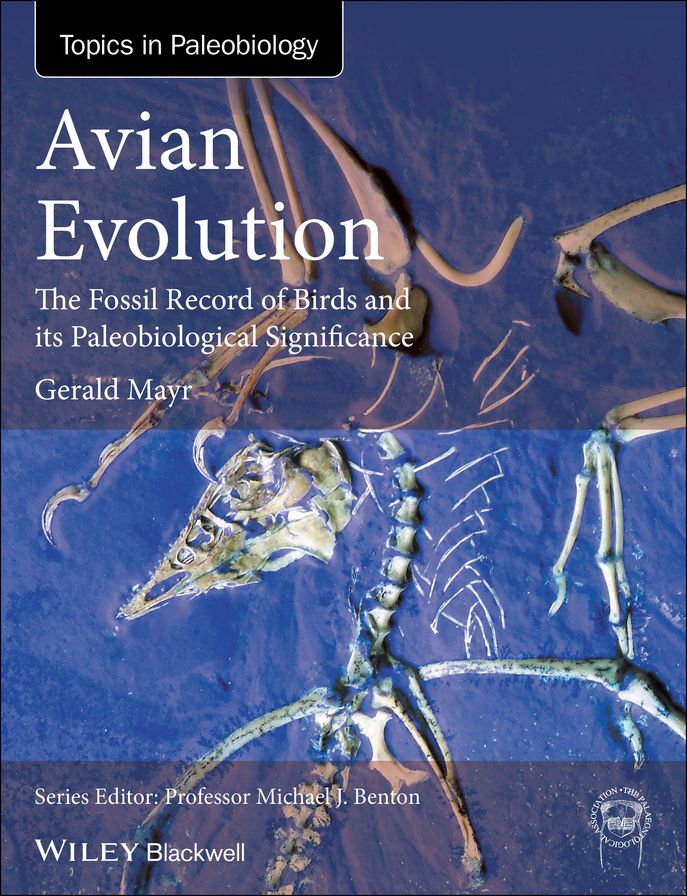 Avian Evolution: The Fossil Record of Birds and its Paleobiological Significance