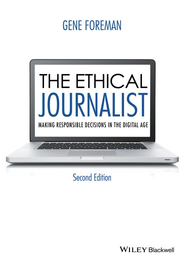 The Ethical Journalist: Making Responsible Decisions in the Digital Age, 2nd Edition