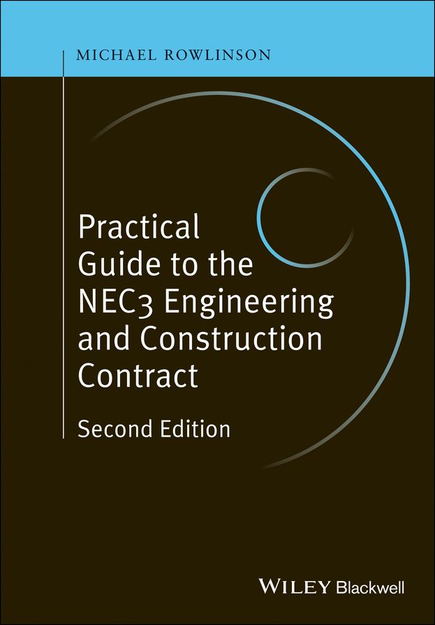 Practical Guide to the NEC3 Engineering and Construction Contract