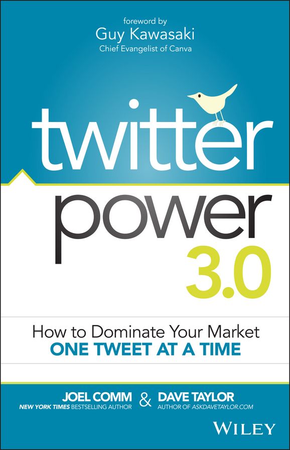 Twitter Power 3.0: How to Dominate Your Market One Tweet at a Time