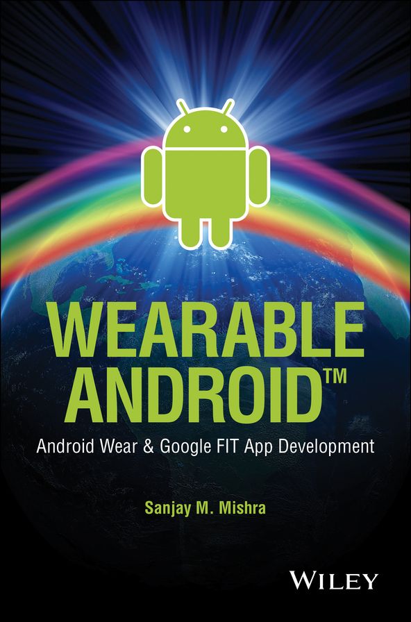 Wearable Android: Android Wear and Google FIT App Development