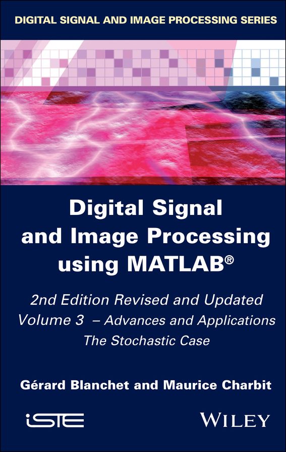 Digital Signal and Image Processing using MATLAB, Volume 3: Advances and Applications, The Stochastic Case