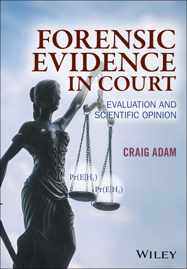 Forensic Evidence in Court: Evaluation and Scientific Opinion