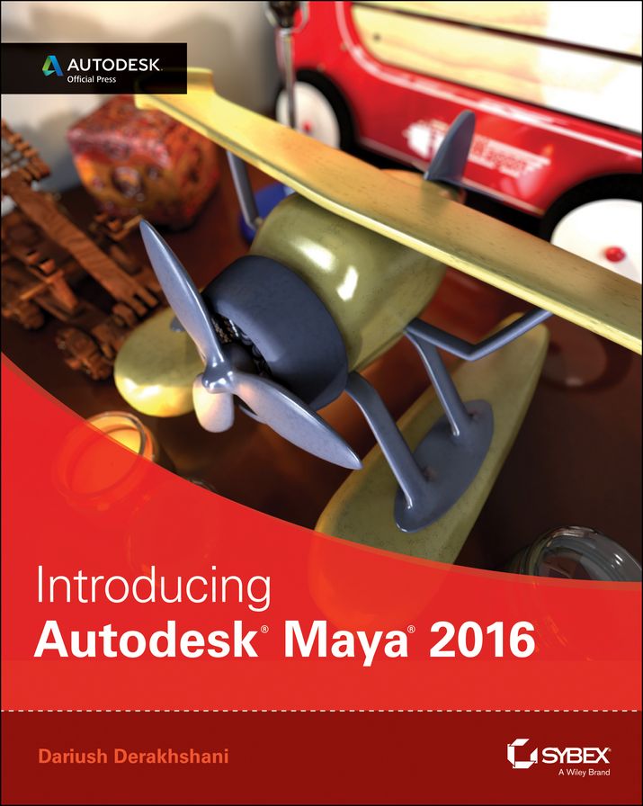 Introducing Autodesk Maya 2016: Autodesk Official Press