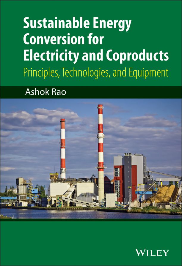 Sustainable Energy Conversion for Electricity and Coproducts: Principles, Technologies, and Equipment