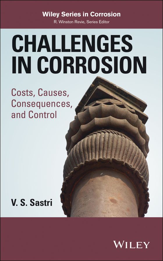 Challenges in Corrosion: Costs, Causes, Consequences, and Control