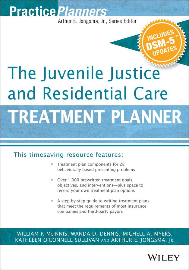 The Juvenile Justice and Residential Care Treatment Planner, with DSM 5 Updates