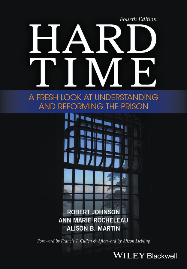 Hard Time: A Fresh Look at Understanding and Reforming the Prison
