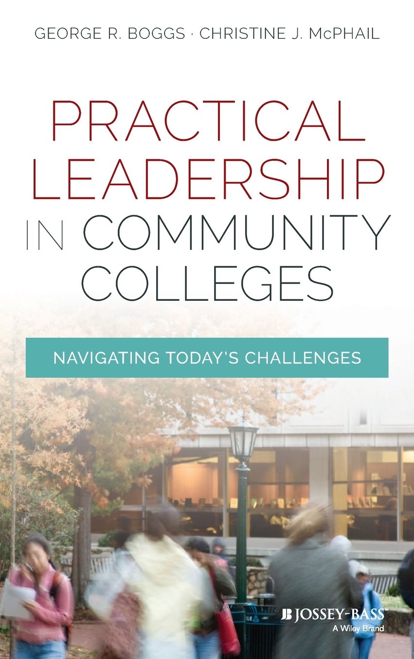 Practical Leadership in Community Colleges : Navigating Today's Challenges