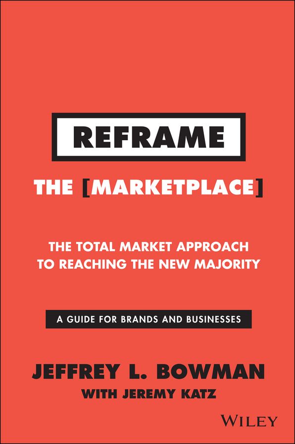 Reframe The Marketplace: The Total Market Approach to Reaching the New Majority