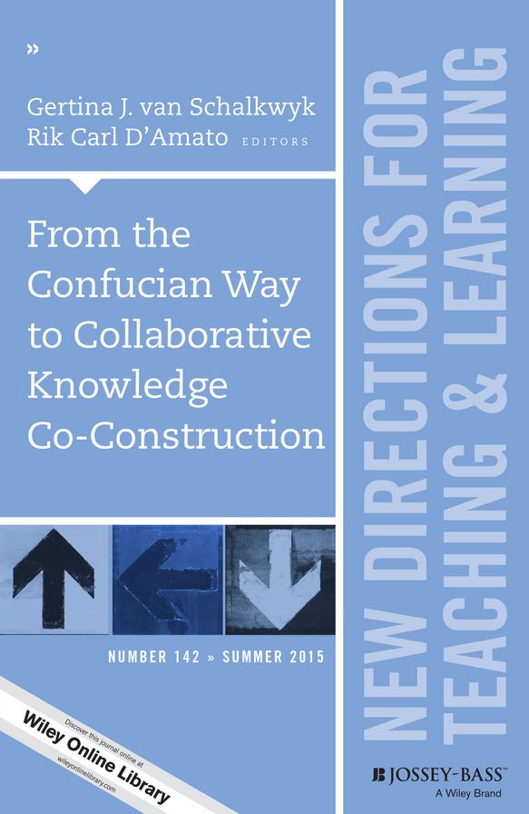 From the Confucian Way to Collaborative Knowledge Co-Construction: New Directions for Teaching and Learning, Number 142