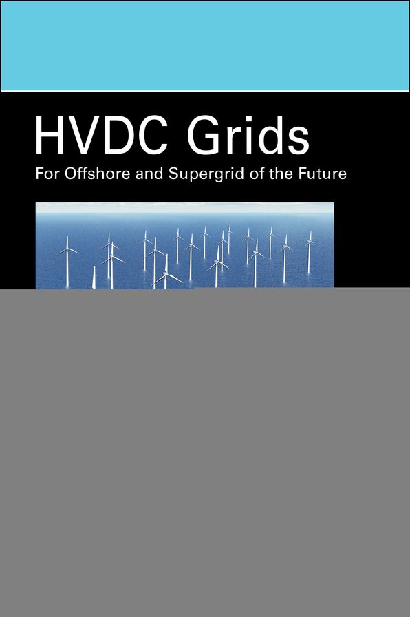 HVDC Grids: For Offshore and Supergrid of the Future