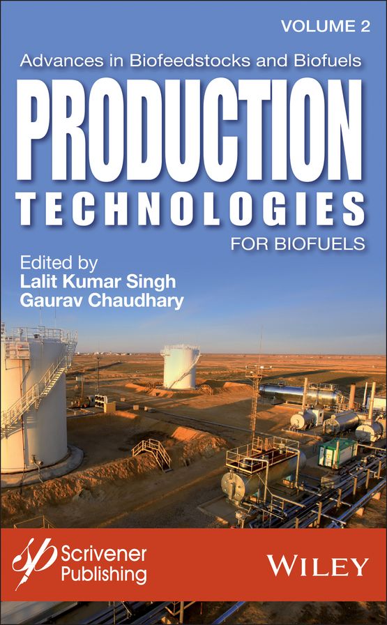 Advances in Biofeedstocks and Biofuels, Volume 2: Production Technologies for Biofuels