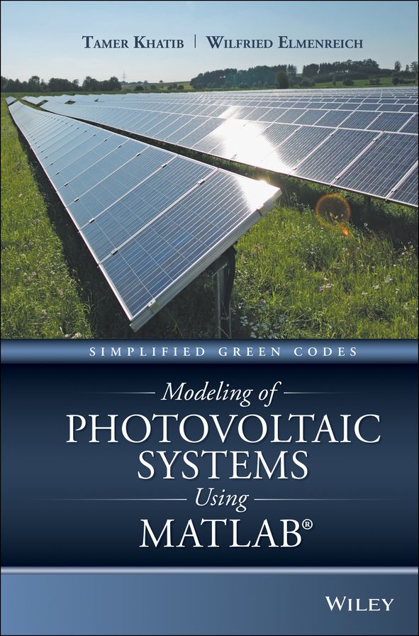 Modeling of Photovoltaic Systems Using MATLAB: Simplified Green Codes