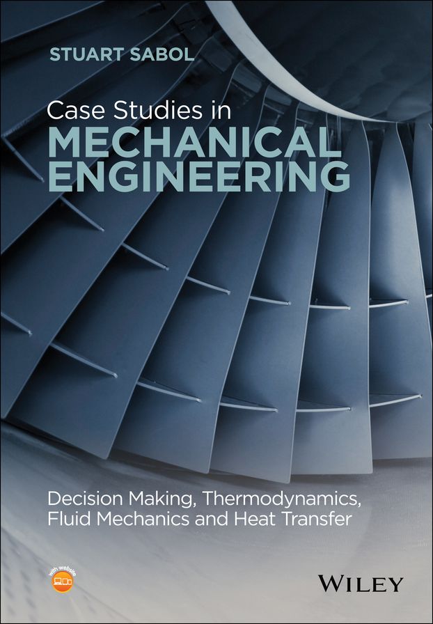 Case Studies in Mechanical Engineering: Decision Making, Thermodynamics, Fluid Mechanics and Heat Transfer