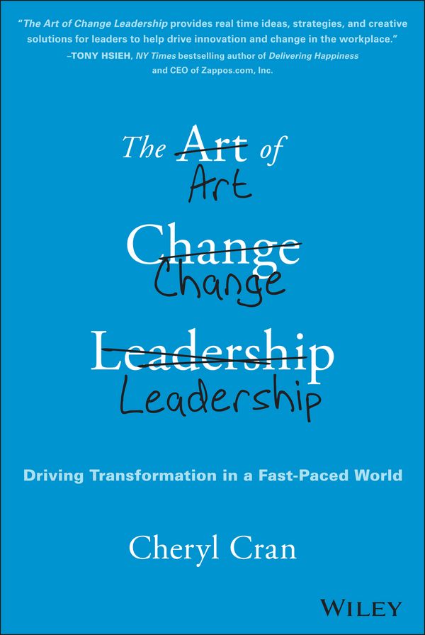 The Art of Change Leadership: Driving Transformation In a Fast-Paced World