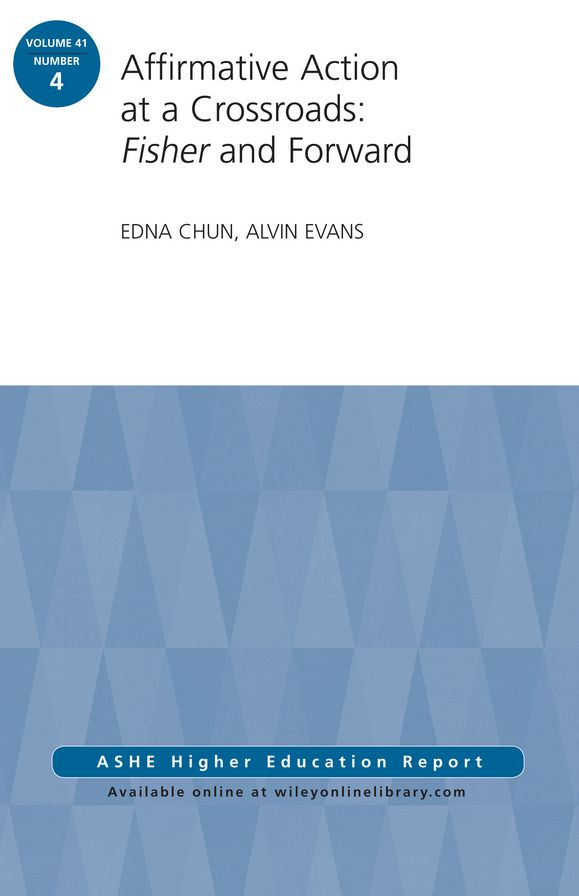 Affirmative Action at a Crossroads: Fisher and Forward: ASHE Higher Education Report, Volume 41, Number 4