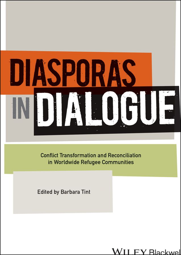 Diasporas in Dialogue: Conflict Transformation and Reconciliation in Worldwide Refugee Communities