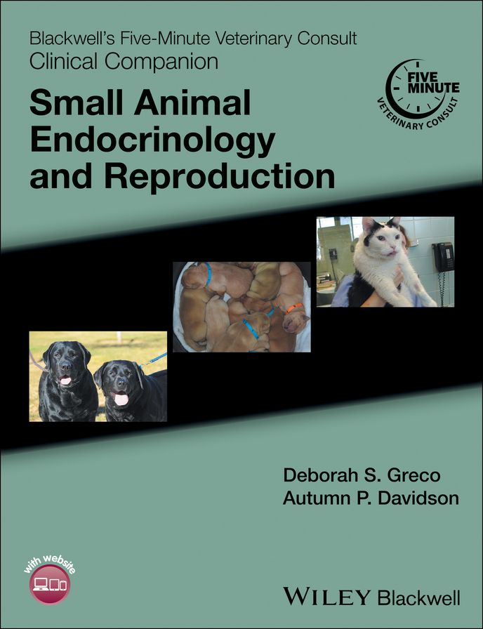 Blackwell's Five-Minute Veterinary Consult Clinical Companion: Small Animal Endocrinology and Reproduction