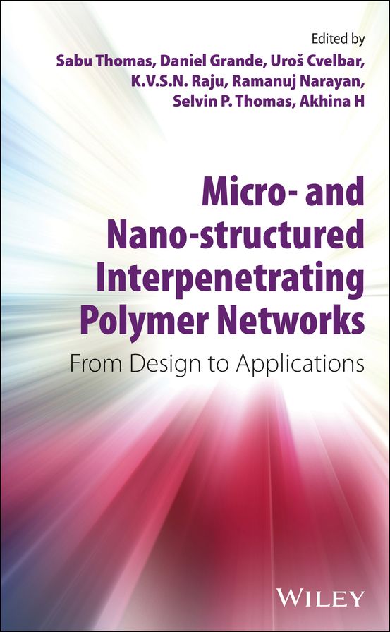 Micro- and Nano-Structured Interpenetrating Polymer Networks: From Design to Applications