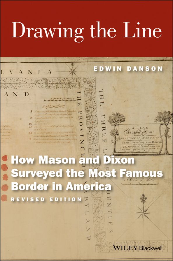 Drawing the Line: How Mason and Dixon Surveyed the Most Famous Border in America