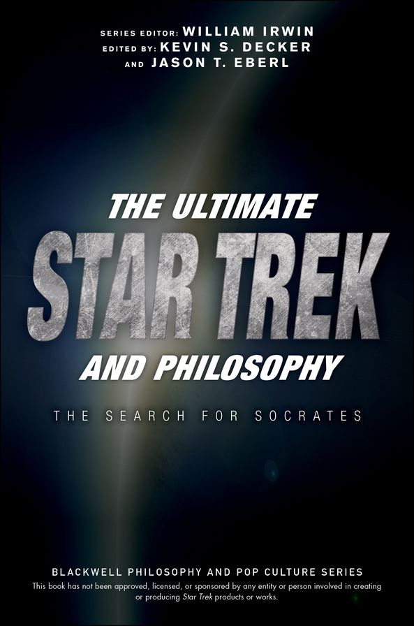 The Ultimate Star Trek and Philosophy: The Search for Socrates