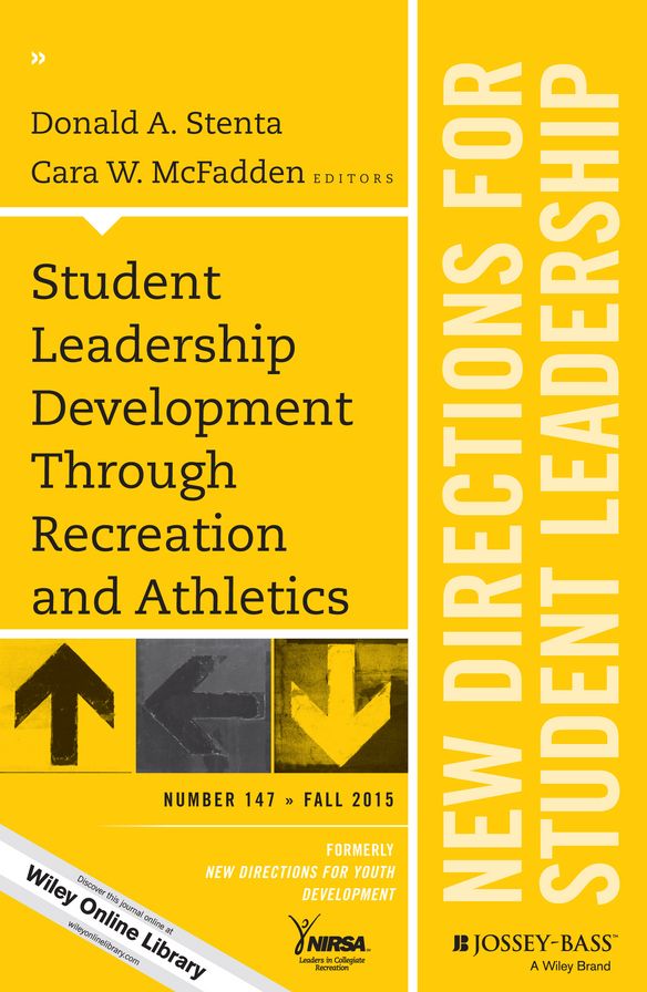 Student Leadership Development Through Recreation and Athletics: New Directions for Student Leadership, Number 147