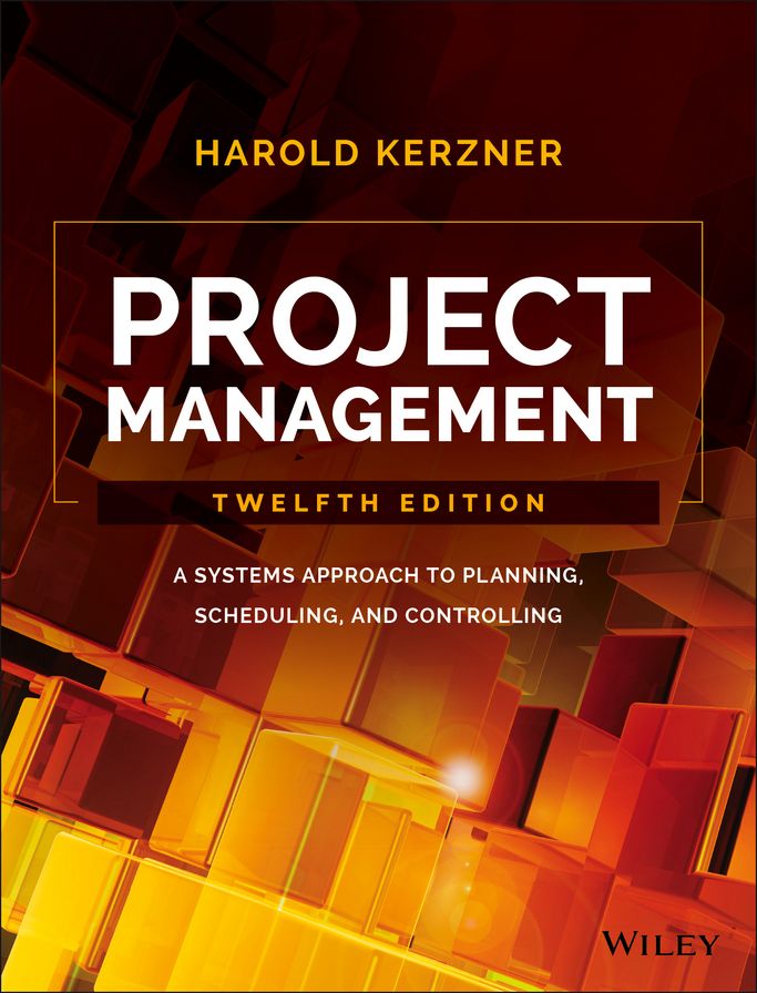 Project Management: A Systems Approach to Planning, Scheduling, and Controlling