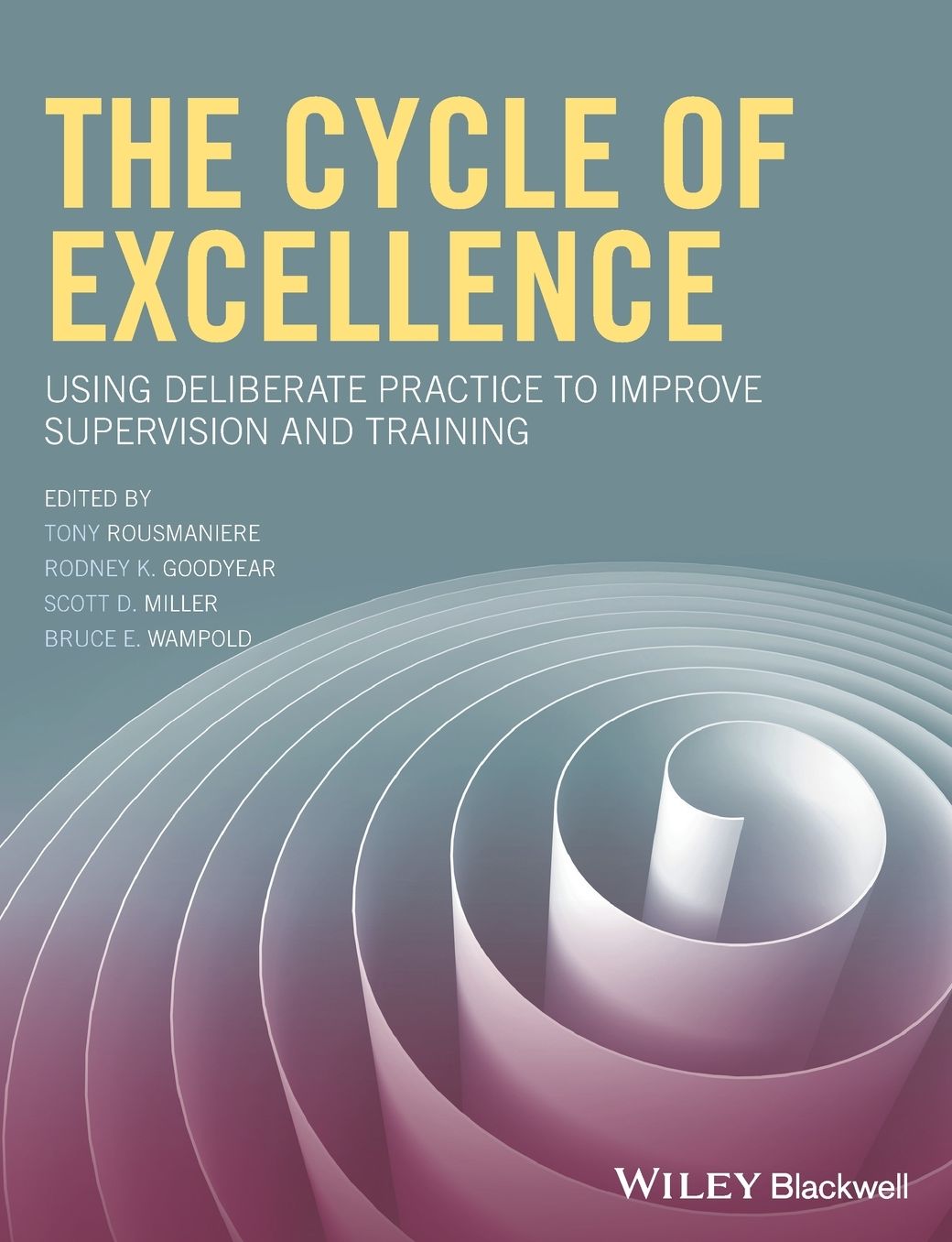 The Cycle of Excellence: Using Deliberate Practice to Improve Supervision and Training