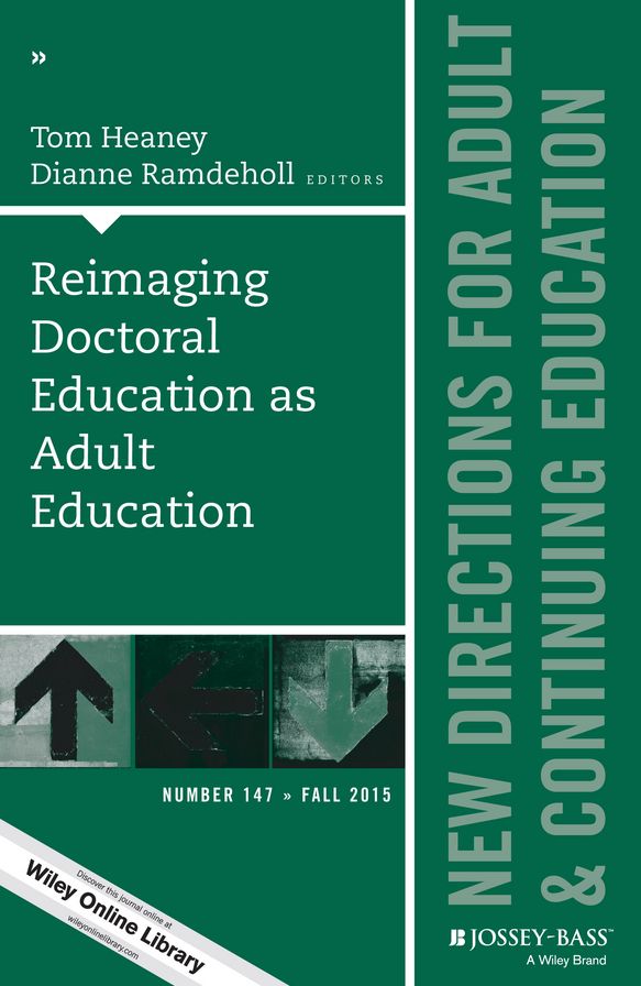 Reimaging Doctoral Education as Adult Education: New Directions for Adult and Continuing Education, Number 147