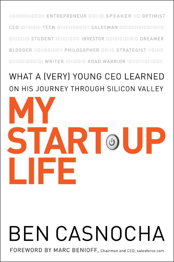 My Start-Up Life: What a (Very) Young CEO Learned on His Journey Through Silicon Valley