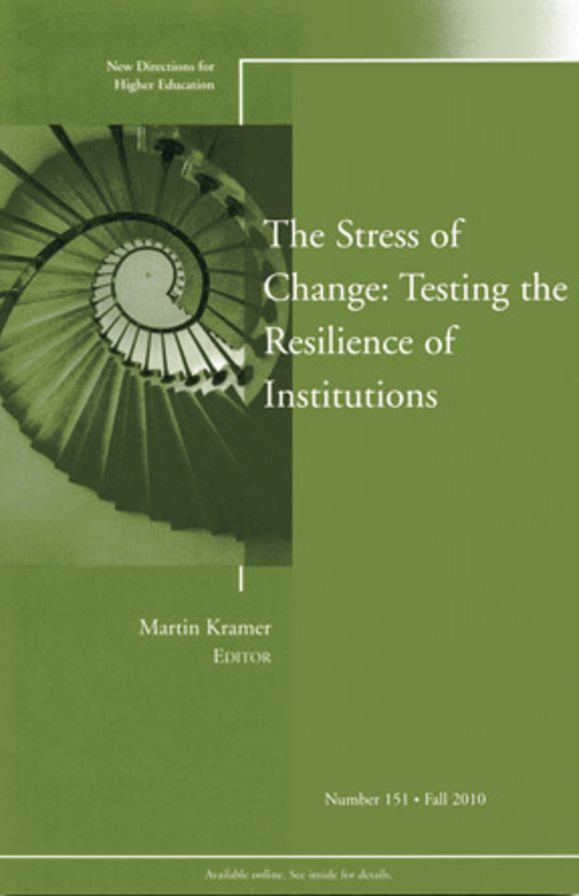 The Stress of Change: Testing the Resilience of Institutions: New Directions for Higher Education, Number 151