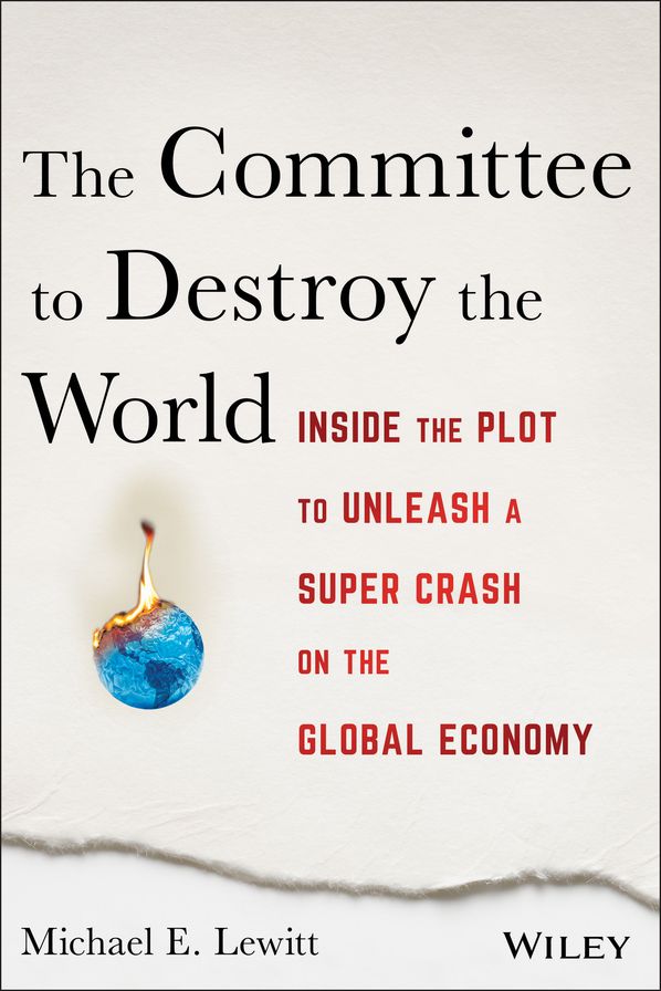 The Committee to Destroy the World: Inside the Plot to Unleash a Super Crash on the Global Economy
